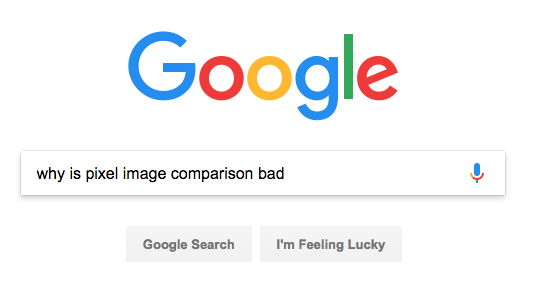 Why is pixel-base image comparison bad?