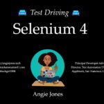 Selenium 4 webinar - Angie Jones