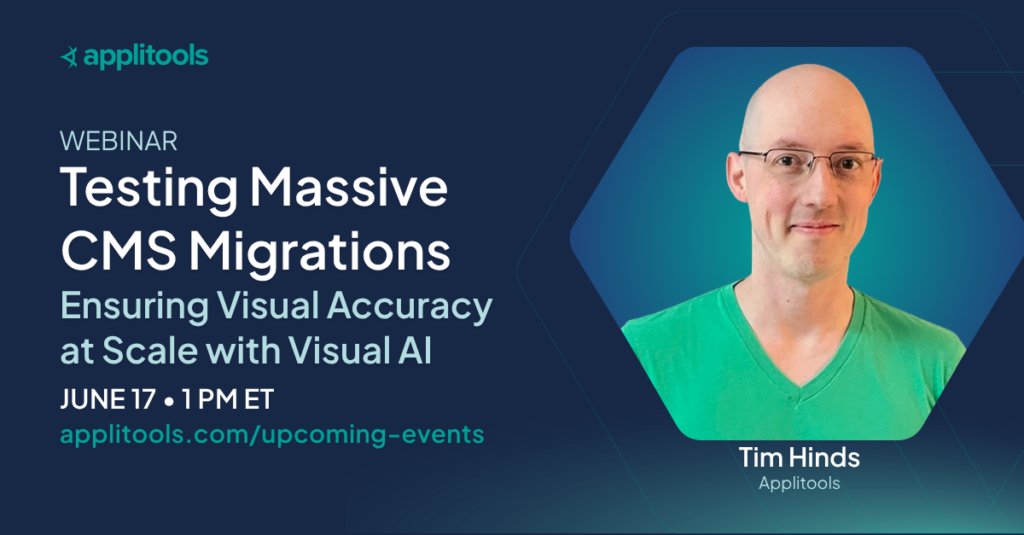 Testing Massive CMS Migrations: Ensuring Visual Accuracy at Scale with Visual AI webinar